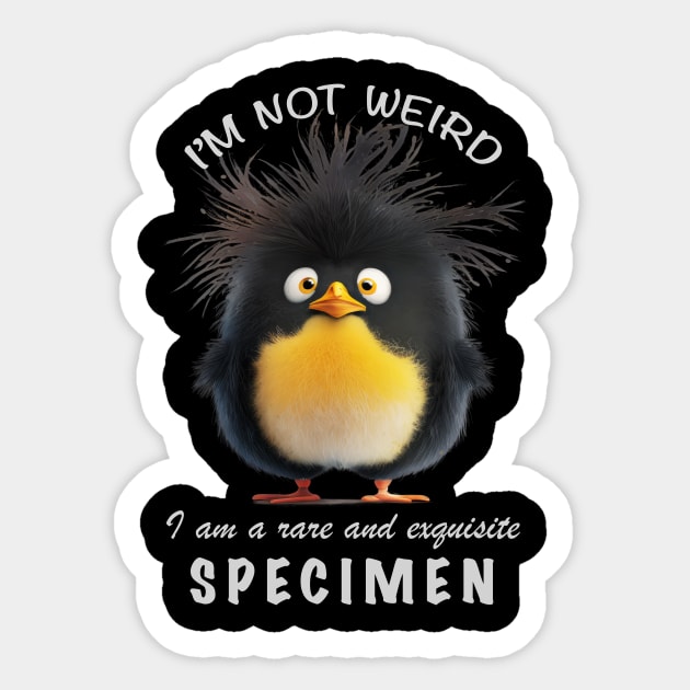 Penguin I'm Not Weird I'm A Rare and Exquisite Specimen Cute Adorable Funny Quote Sticker by Cubebox